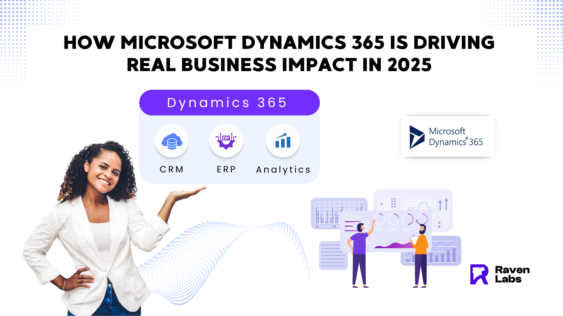 How Microsoft Dynamics 365 Is Driving Real Business Impact in 2025